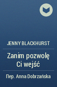 Jenny Blackhurst - Zanim pozwolę Ci wejść