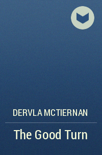 Dervla McTiernan - The Good Turn