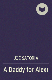Joe Satoria - A Daddy for Alexi