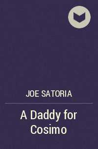 Joe Satoria - A Daddy for Cosimo