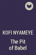 Kofi Nyameye - The Pit of Babel