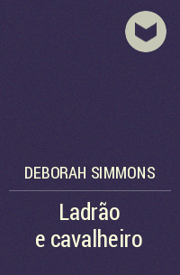 Deborah  Simmons - Ladrão e cavalheiro