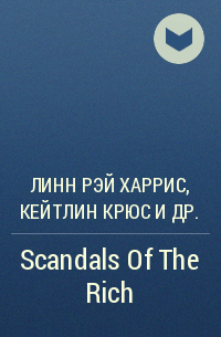 Lynn Raye Harris, Maisey Yates, Caitlin Crews - Scandals Of The Rich